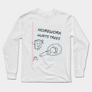 Homework kills tree Long Sleeve T-Shirt